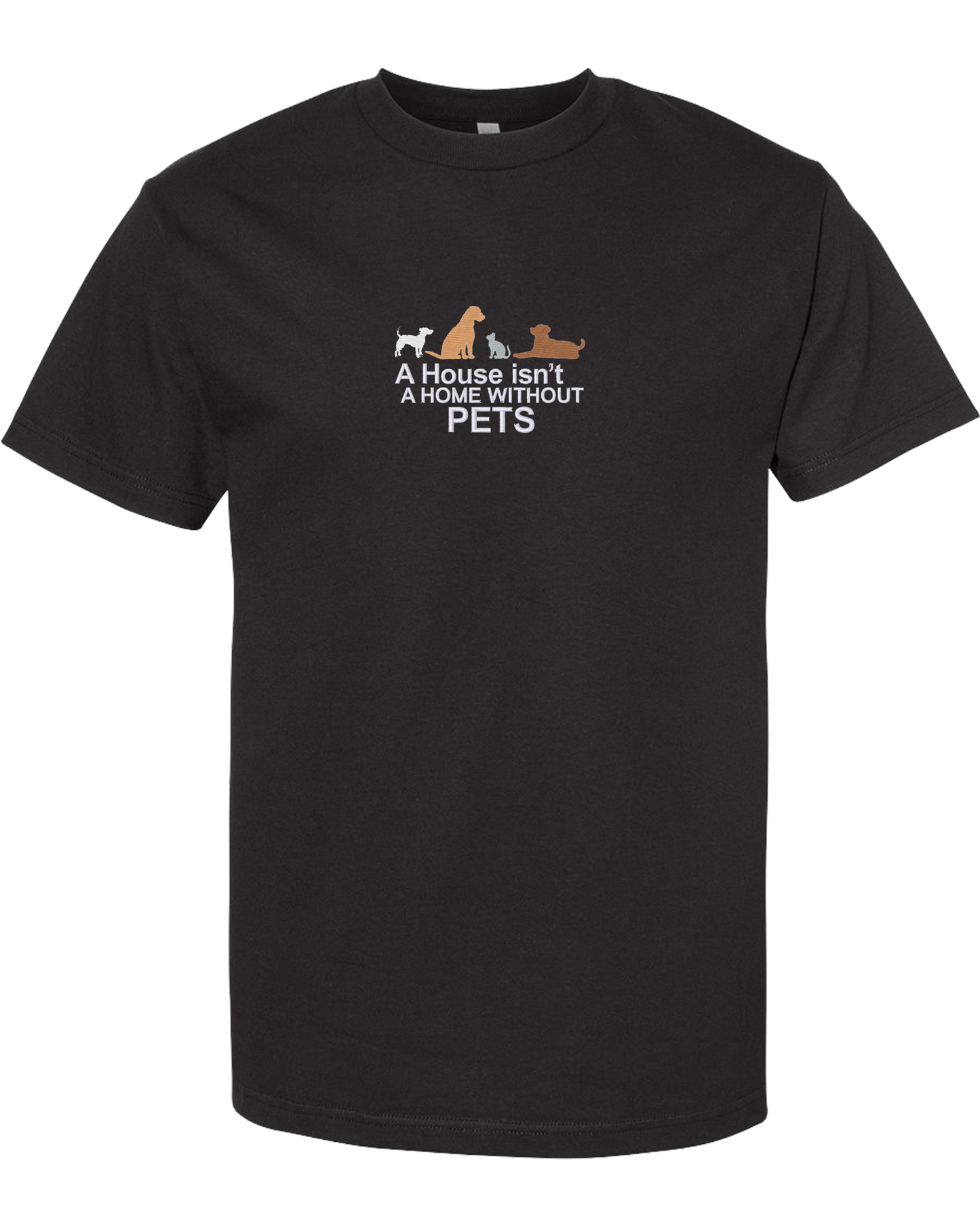 A HOUSE ISN'T A HOME WITHOUT PETS - Heavyweight T-Shirt