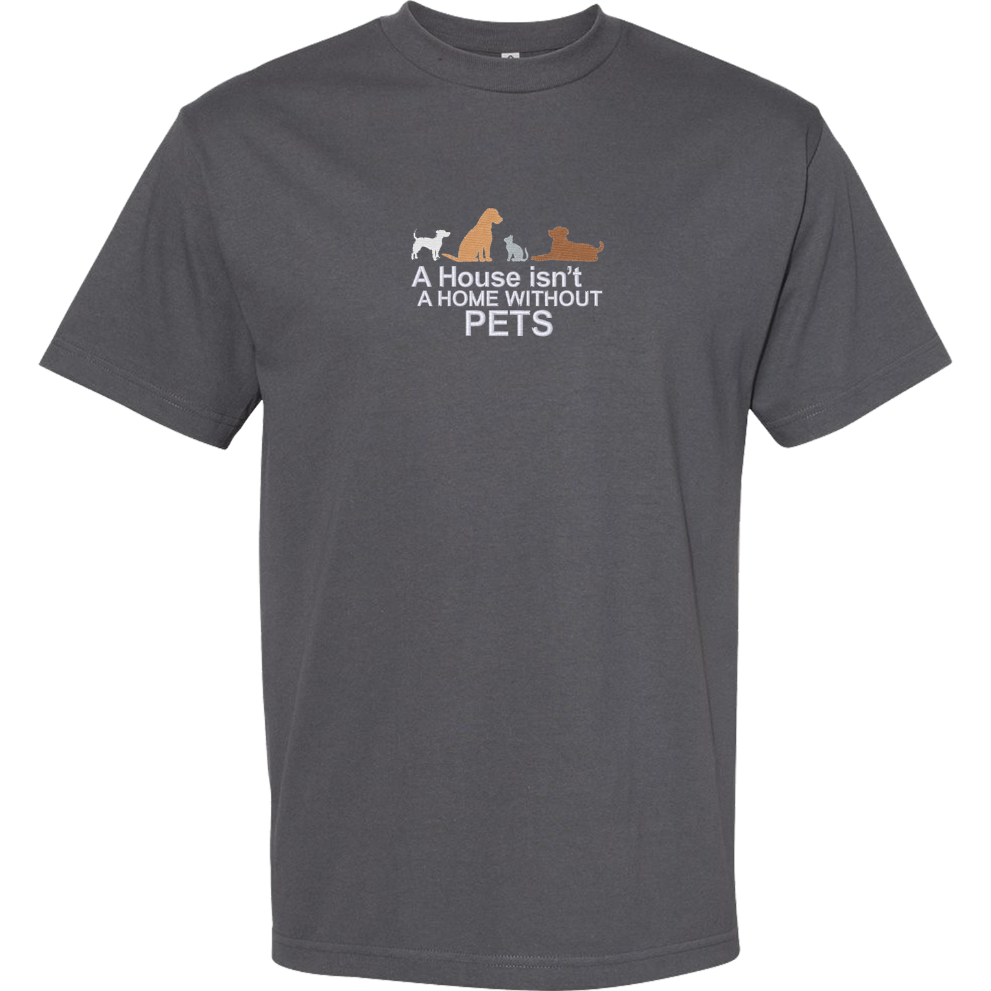 A HOUSE ISN'T A HOME WITHOUT PETS - Heavyweight T-Shirt