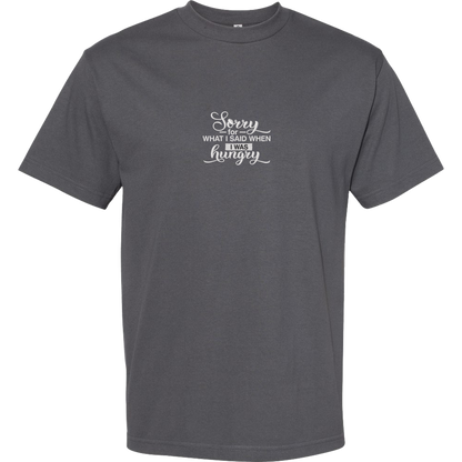 SORRY FOR WHAT I SAID WHEN I WAS HUNGRY - Heavyweight T-Shirt