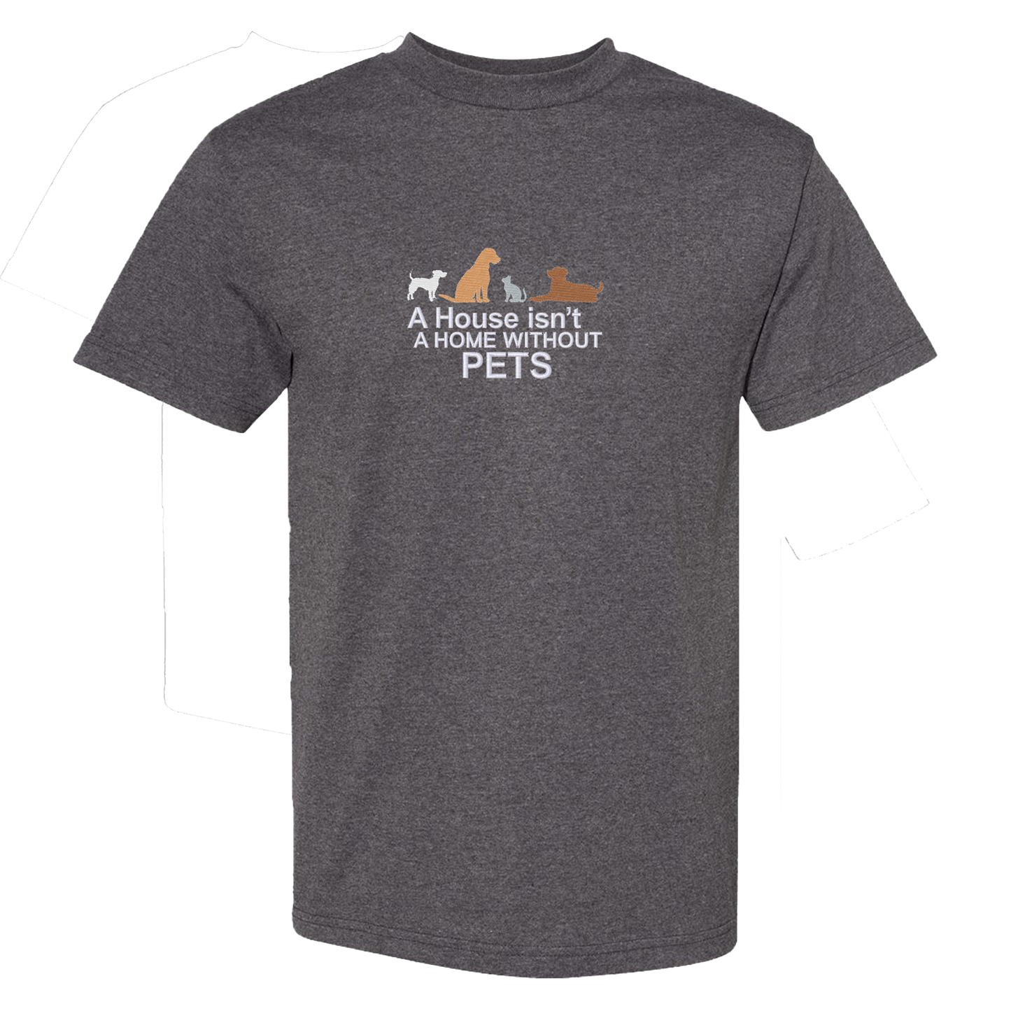 A HOUSE ISN'T A HOME WITHOUT PETS - Heavyweight T-Shirt