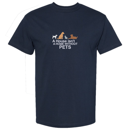 A HOUSE ISN'T A HOME WITHOUT PETS - Heavyweight T-Shirt