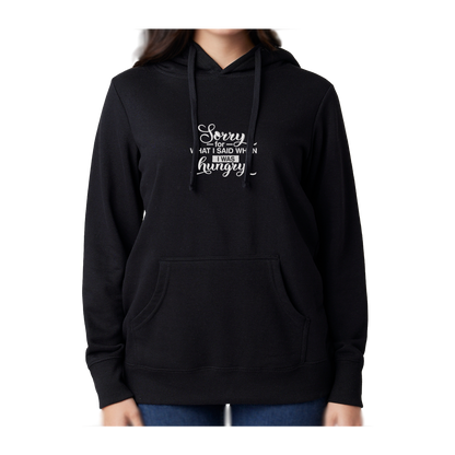 SORRY FOR WHAT I SAID WHEN I WAS HUNGRY - Women's French Terry Hoodie