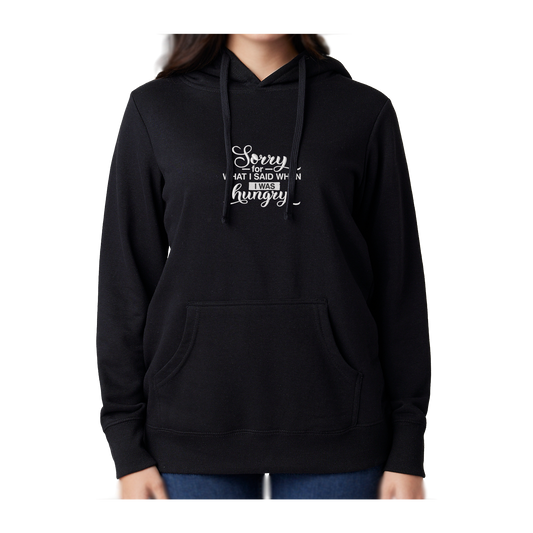 SORRY FOR WHAT I SAID WHEN I WAS HUNGRY - Women's French Terry Hoodie