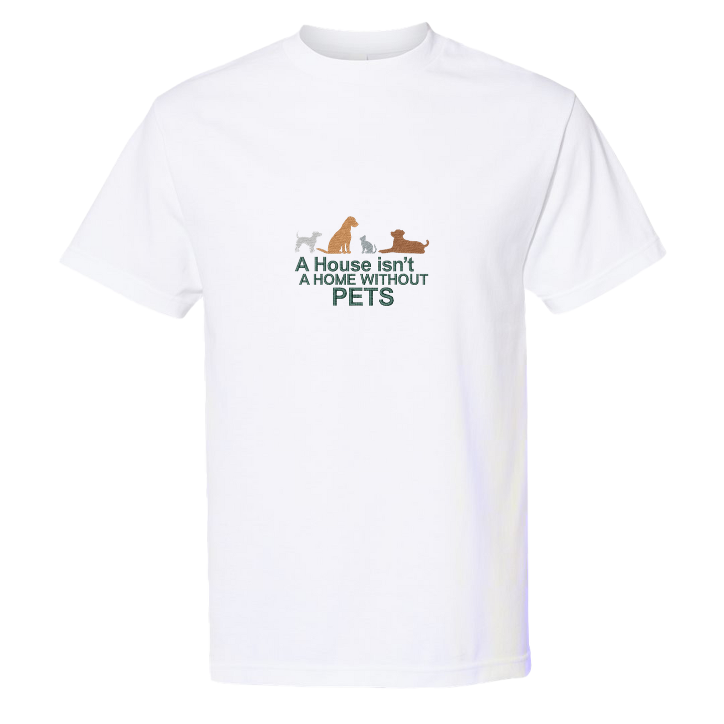 A HOUSE ISN'T A HOME WITHOUT PETS - Heavyweight T-Shirt