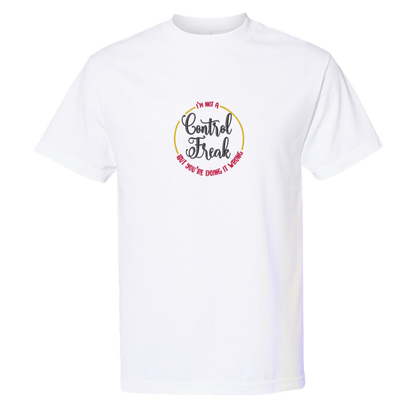 I'M NOT A CONTROL FREAK BUT YOU'RE DOING IT WRONG - Heavyweight T-Shirt