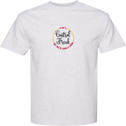 I'M NOT A CONTROL FREAK BUT YOU'RE DOING IT WRONG - Heavyweight T-Shirt