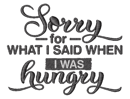SORRY FOR WHAT I SAID WHEN I WAS HUNGRY - Unisex Tee with Tear-Away Tag