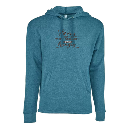 SORRY FOR WHAT I SAID WHEN I WAS HUNGRY - Unisex PCH Pullover Hoody