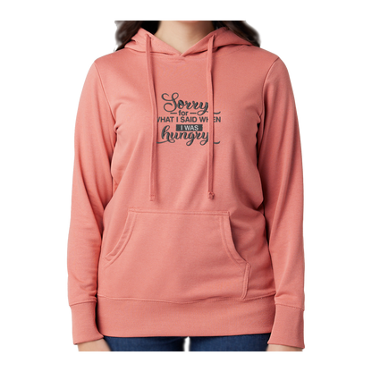 SORRY FOR WHAT I SAID WHEN I WAS HUNGRY - Women's French Terry Hoodie