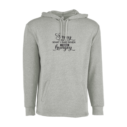 SORRY FOR WHAT I SAID WHEN I WAS HUNGRY - Unisex PCH Pullover Hoody