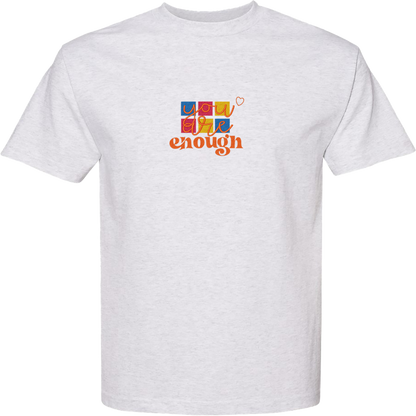 YOU ARE ENOUGH - Heavyweight T-Shirt